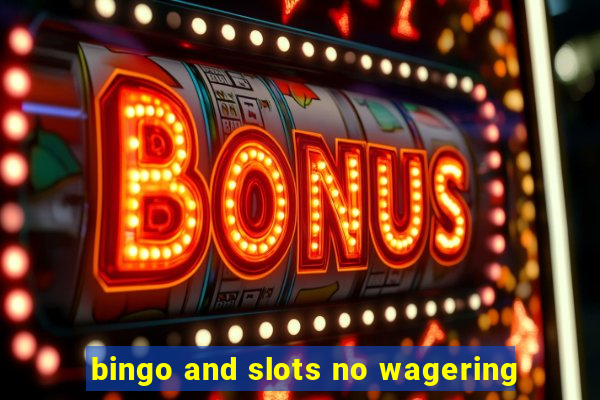 bingo and slots no wagering