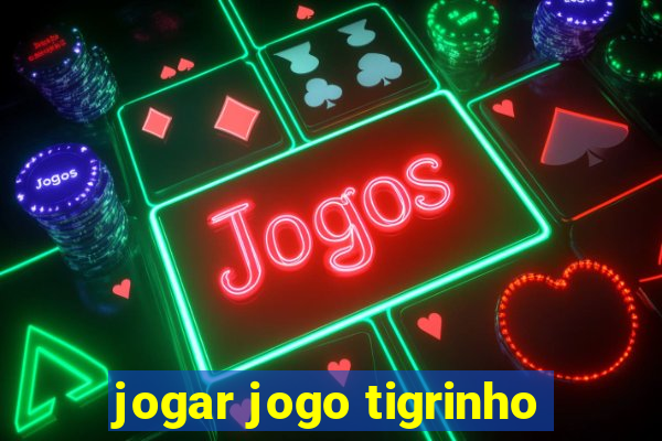 jogar jogo tigrinho