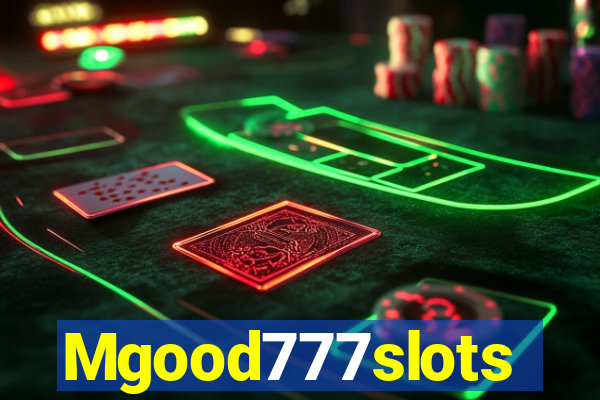 Mgood777slots