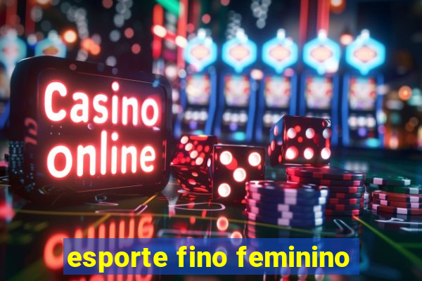 esporte fino feminino