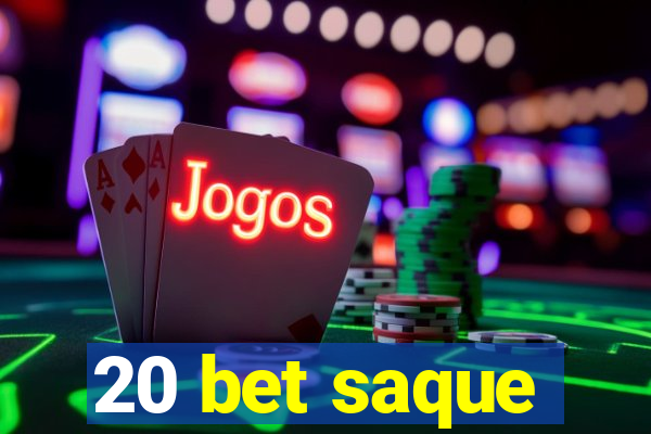 20 bet saque