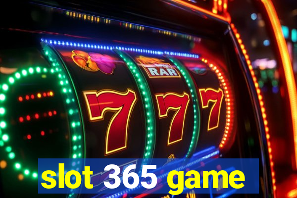 slot 365 game