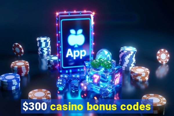 $300 casino bonus codes