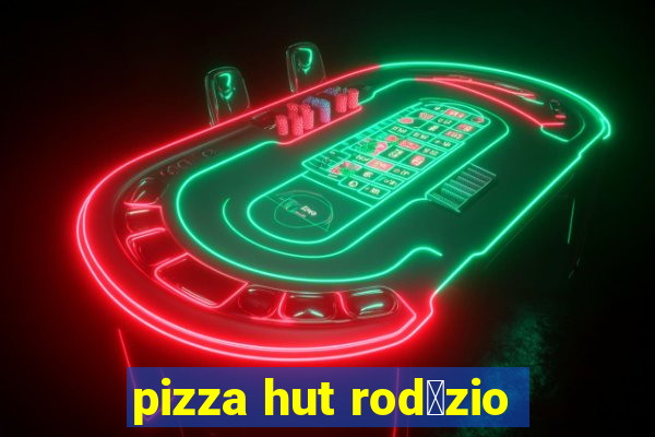 pizza hut rod铆zio