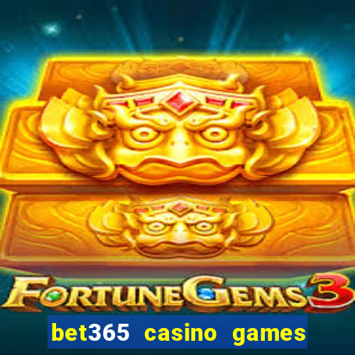 bet365 casino games slots live