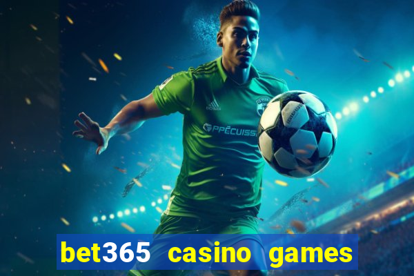 bet365 casino games slots live