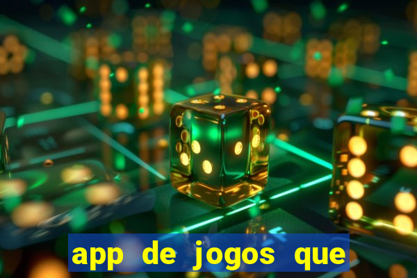 app de jogos que d?o dinheiro