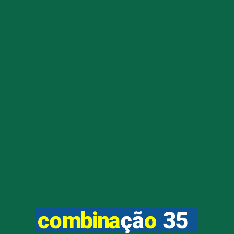 combinação 35