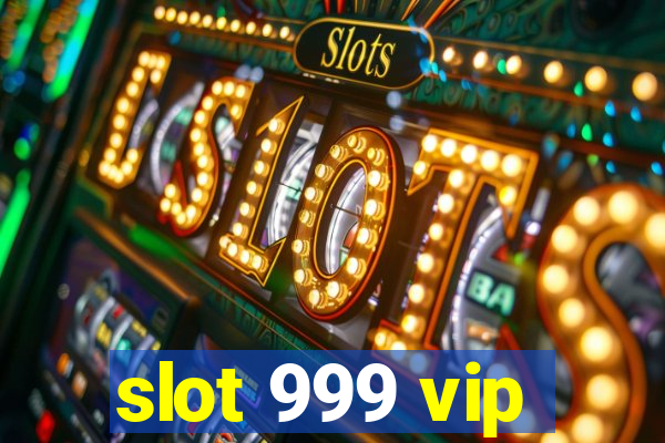 slot 999 vip