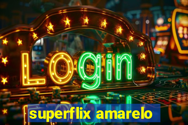 superflix amarelo