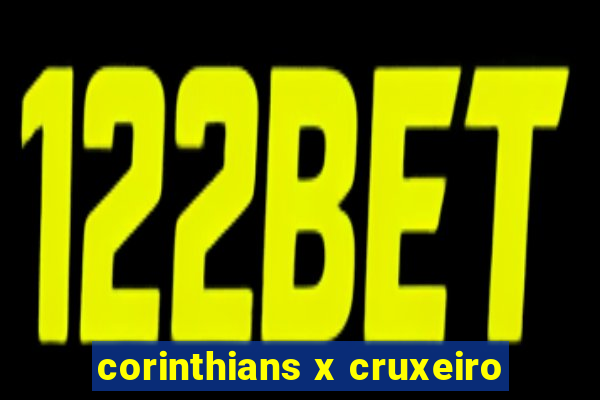 corinthians x cruxeiro