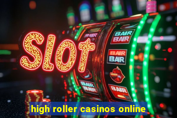 high roller casinos online