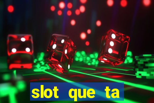 slot que ta pagando agora