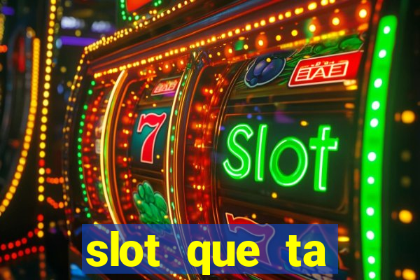 slot que ta pagando agora