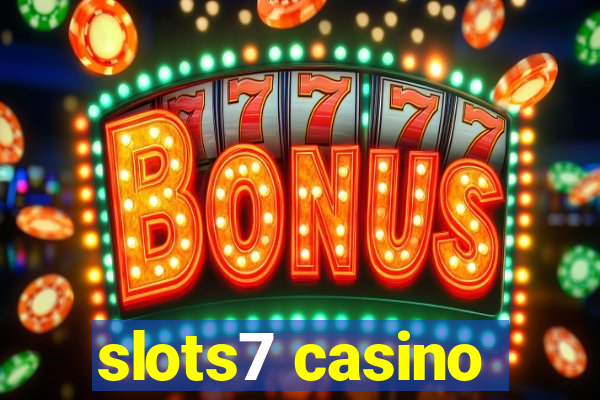 slots7 casino