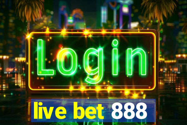 live bet 888