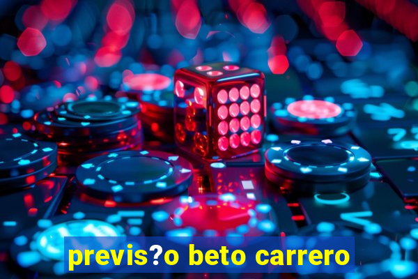 previs?o beto carrero