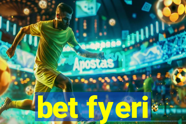 bet fyeri