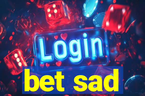 bet sad