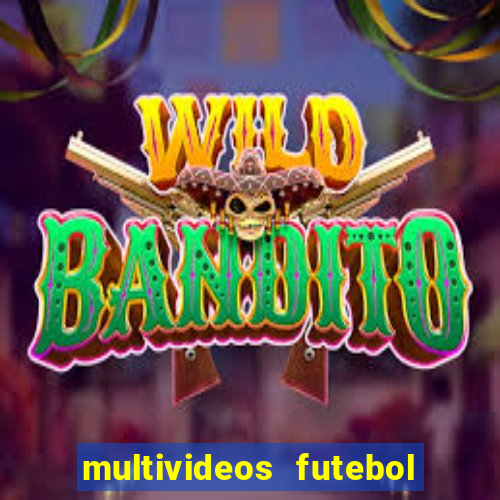 multivideos futebol ao vivo