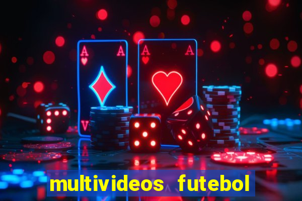 multivideos futebol ao vivo