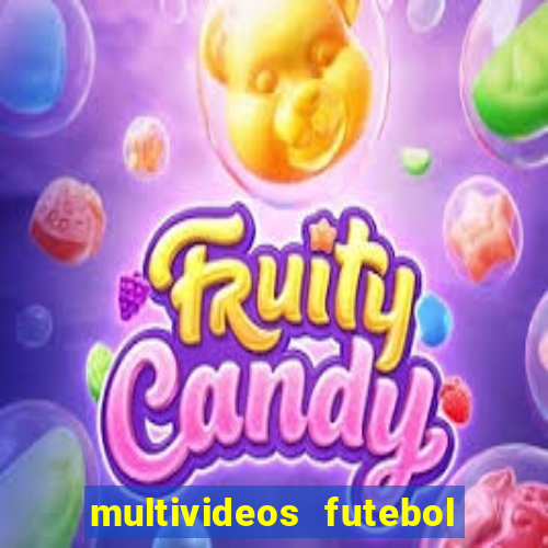 multivideos futebol ao vivo