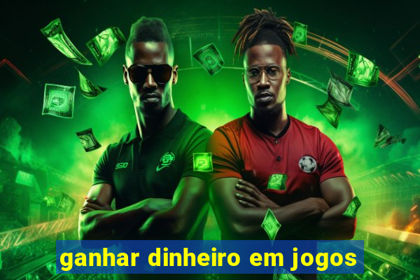 ganhar dinheiro em jogos