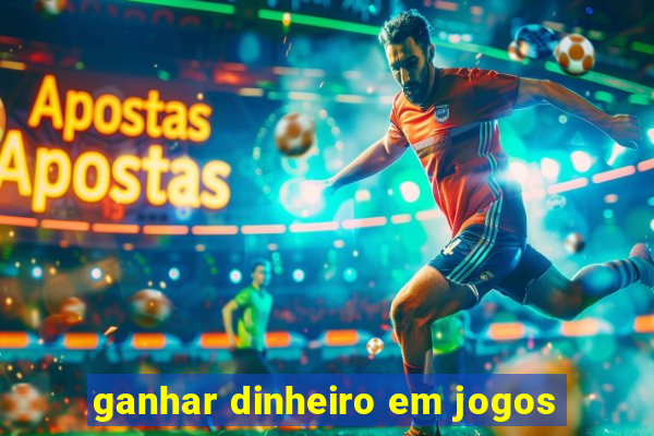 ganhar dinheiro em jogos