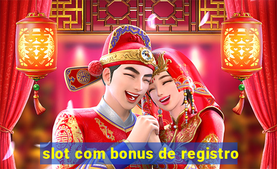 slot com bonus de registro