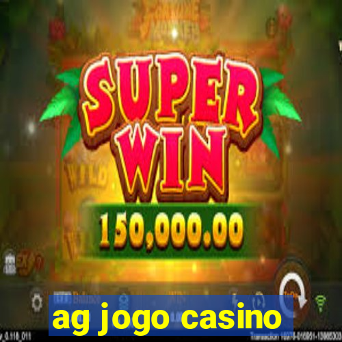 ag jogo casino