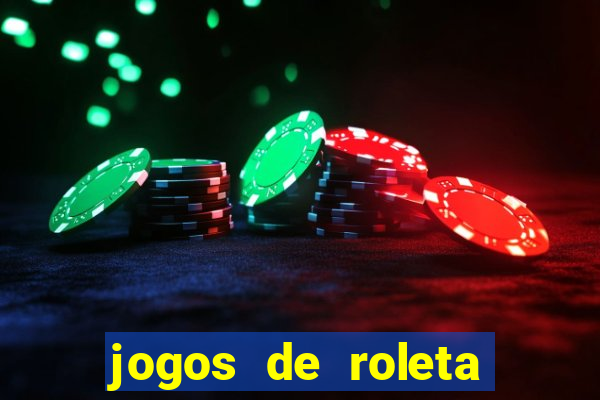 jogos de roleta valendo dinheiro