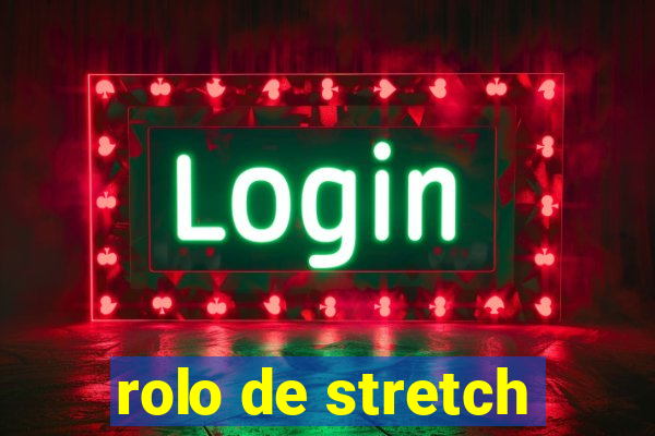 rolo de stretch