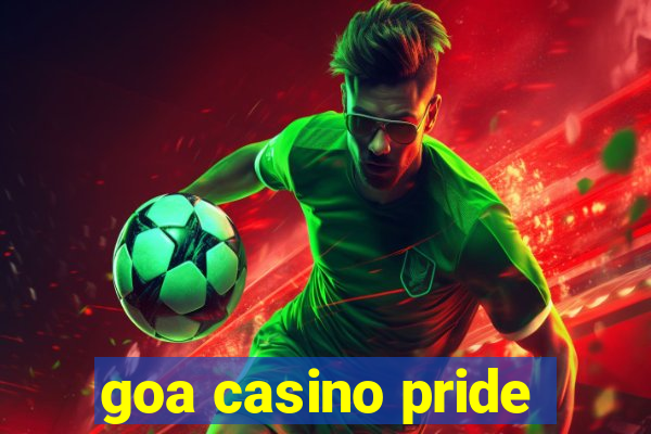 goa casino pride