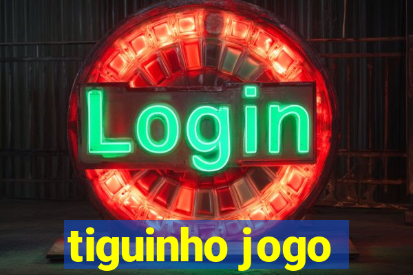 tiguinho jogo