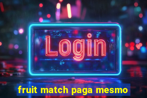 fruit match paga mesmo