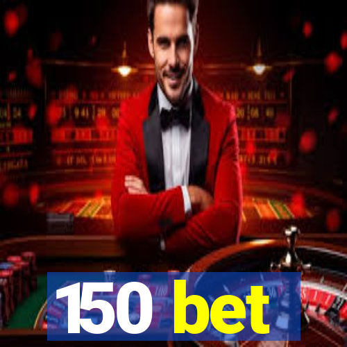 150 bet