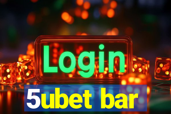 5ubet bar