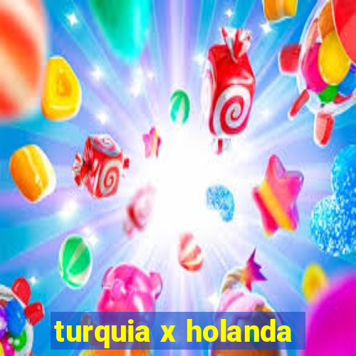 turquia x holanda