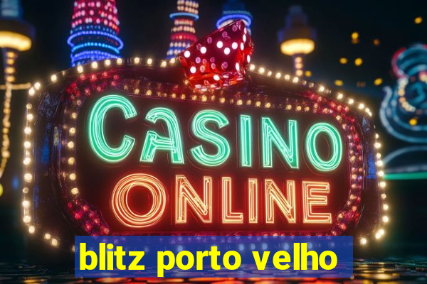 blitz porto velho