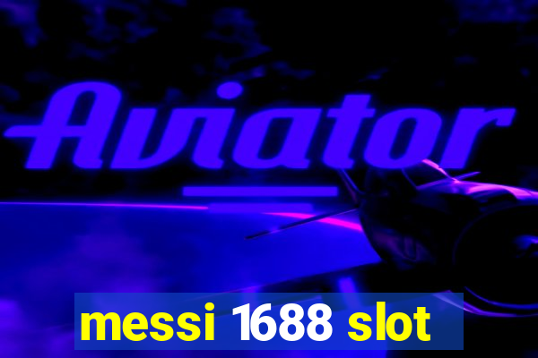 messi 1688 slot