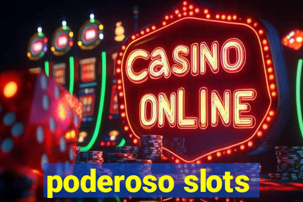 poderoso slots