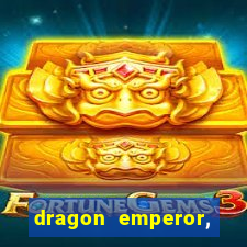 dragon emperor, martial god