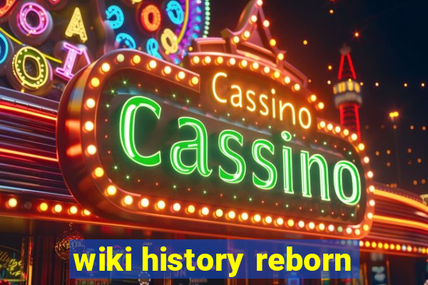 wiki history reborn