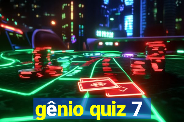 gênio quiz 7