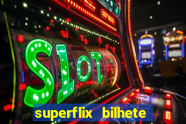 superflix bilhete de loteria