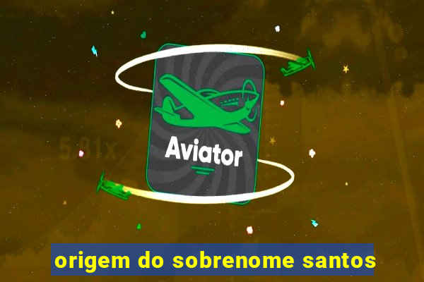 origem do sobrenome santos