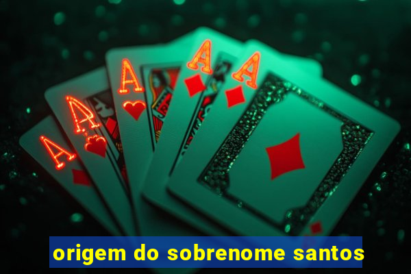 origem do sobrenome santos