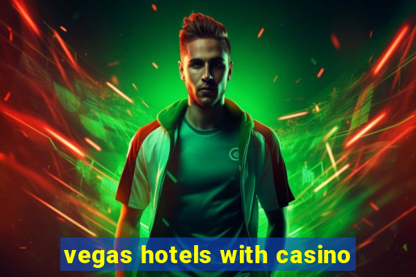 vegas hotels with casino