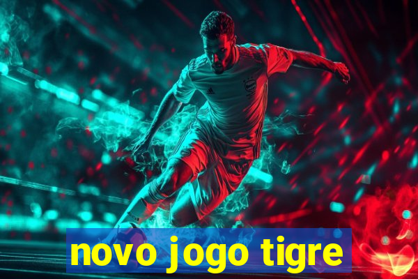 novo jogo tigre