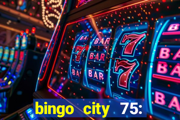 bingo city 75: bingo & slots